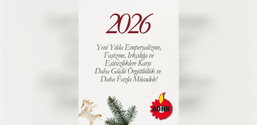 Yeni Yılda Emperyalizme, Faşizme, Irkçılığa ve Eşitsizliklere Karşı Daha Güçlü Örgütlülük, Daha Fazla Mücadele!