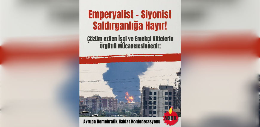 ADHK'dan Açıklama: Emperyalist ve Siyonist Saldırganlığa Hayır!