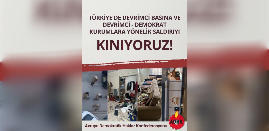 ADHK'dan Açıklama: Devrimci Basın Ve Kurumlara Yönelik Saldırıyı Kınıyoruz!