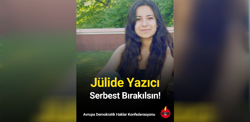 Jülide Yazıcı Derhal Serbest Bırakılmalıdır!