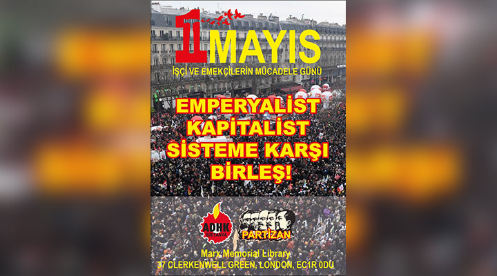 ADHK Britanya ve Partizan’dan ortak 1 Mayıs çağrısı: Emperyalist Kapitalist Sisteme Karşı Birleş!