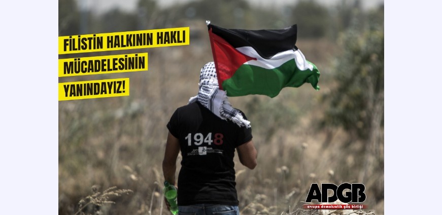 ADGB; Filistin Halkının Haklı Mücadelesinin Yanındayız!