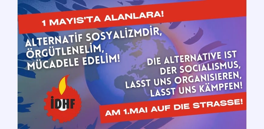 İDHF'den 1 Mayıs Çağrısı: Yaşanılır bir dünya için sosyalizm mücadelesinde ısrar edelim!
