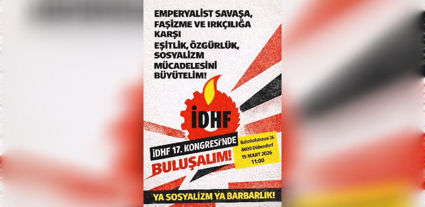 İDHF'den 17. Kongre Çağrısı: Emperyalist Savaşa, Faşizme ve Irkçılığa Karşı; Eşitlik, Özgürlük ve Sosyalizm Mücadelesini Büyütelim!