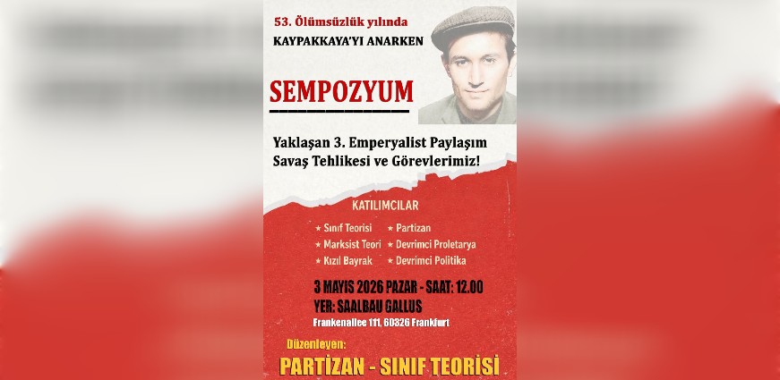 Kaypakkaya Sempozyumu Frankfurt’ta: 3. Emperyalist Paylaşım Savaşı Tehlikesi Tartışılacak