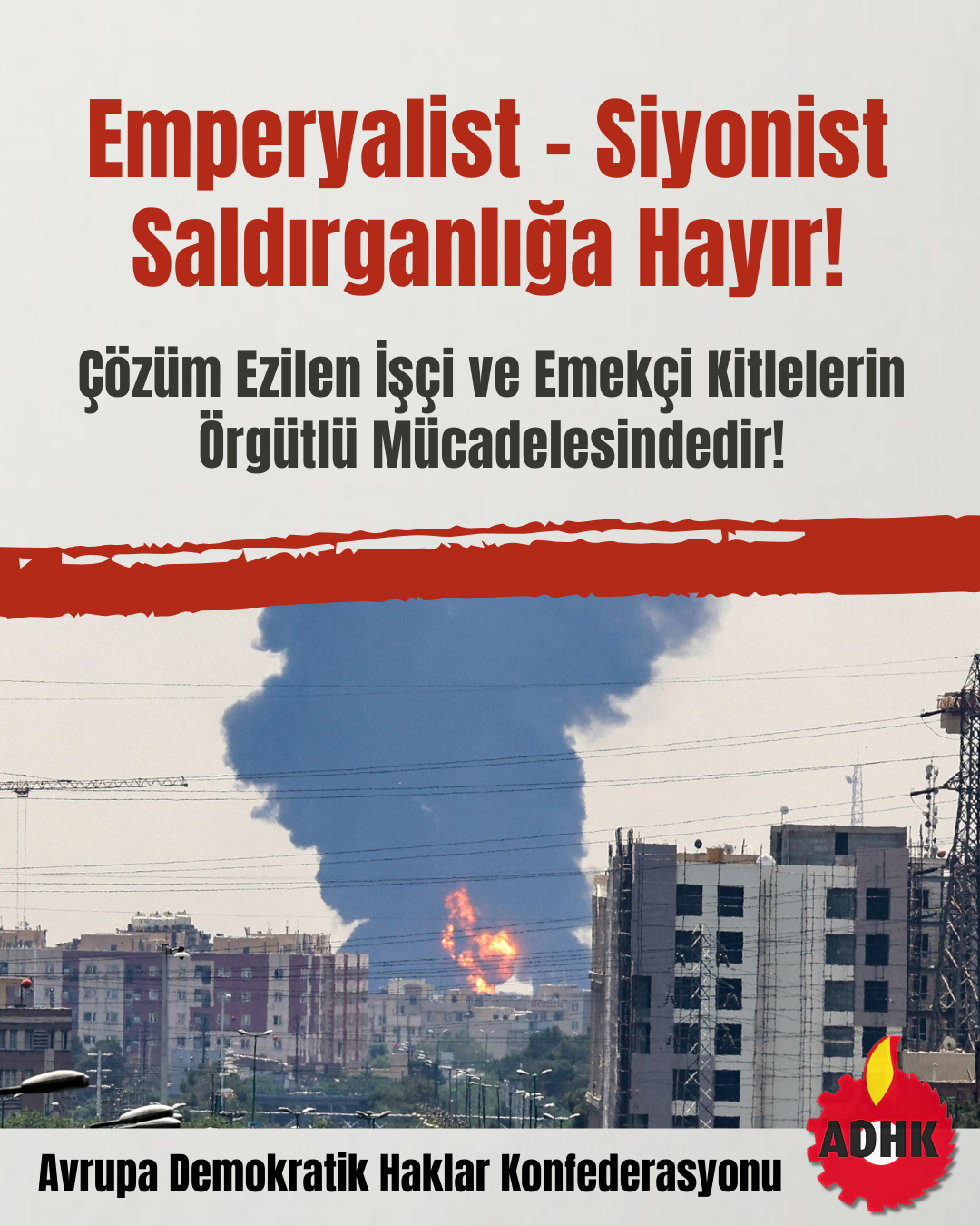ADHK'dan Açıklama: Emperyalist ve Siyonist Saldırganlığa Hayır! konulu fotoğraflar